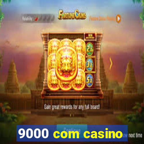 9000 com casino